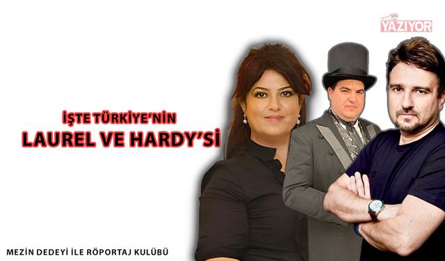 İşte Türkiye’nin Laurel ve Hardy’si